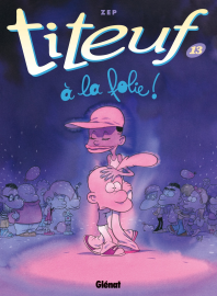 Titeuf, tome 13 : A la folie